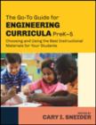 Image for The go-to guide for engineering curricula, preK-5  : choosing and using the best instructional materials for your students