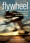 Image for Flywheel: transformational leadership coaching for sustainable change