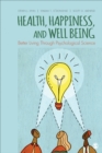Image for Health, happiness, and well-being: better living through psychological science