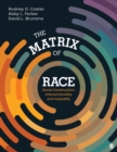 Image for Matrix of Race: Social Construction, Intersectionality, and Inequality