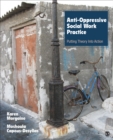 Image for Anti-oppressive social work practice: putting theory into action