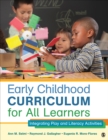 Image for Early childhood curriculum for all learners: integrating play and literacy activities