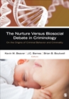 Image for The nurture versus biosocial debate in criminology: on the origins of criminal behavior and criminality