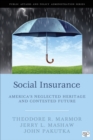 Image for Social Insurance: America&#39;s Neglected Heritage and Contested Future