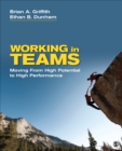 Image for Working in Teams: Moving From High Potential to High Performance