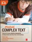 Image for Mining complex text  : using and creating graphic organizers to grasp content and share new understandingsGrades 2-5