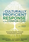Image for A culturally proficient response to the Common Core  : ensuring equity through professional learning
