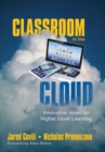Image for Classroom in the cloud  : innovative ideas for higher level learning