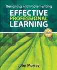 Image for Designing and implementing effective professional learning