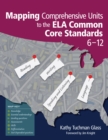 Image for Mapping comprehensive units to the ELA Common Core Standards, 6-12