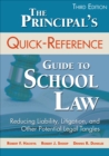 Image for The principal&#39;s quick-reference guide to school law: reducing liability, litigation, and other potential legal tangles