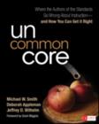 Image for Uncommon core  : what the authors of the standards don&#39;t know about ELA instruction - and how you can get it right