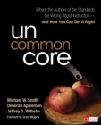 Image for Uncommon core: where the authors of the standards go wrong about instruction -- and how you can get it right
