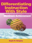 Image for Differentiating instruction with style: aligning teacher and learner intelligences for maximum achievement