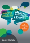 Image for Designing schools for meaningful professional learning: a guidebook for educators