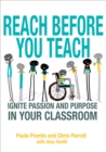 Image for Reach Before You Teach: Ignite Passion and Purpose in Your Classroom