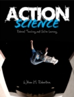 Image for Action Science: Relevant Teaching and Active Learning
