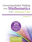 Image for Uncovering student thinking about mathematics in the common core, grades 6-8: 25 formative assessment probes
