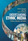 Image for Understanding ethnic media: producers, consumers, and societies