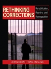 Image for Rethinking corrections: rehabilitation, reentry, and reintegration