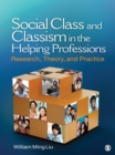 Image for Social class and classism in the helping professions: research, theory, and practice