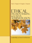 Image for Ethical decision making in school administration: leadership as moral architecture