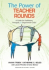 Image for The power of teacher rounds  : a guide for facilitators, principals, &amp; department chairs