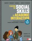 Image for Teaching the social skills of academic interaction, grades 4-12  : step-by-step lessons for respect, responsibility, and results