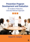 Image for Prevention program development and evaluation: an incidence reduction, culturally relevant approach