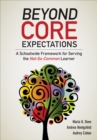Image for Beyond Core Expectations: A Schoolwide Framework for Serving the Not-So-Common Learner