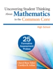 Image for Uncovering Student Thinking About Mathematics in the Common Core, High School: 25 Formative Assessment Probes : High school