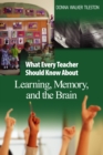 Image for What every teacher should know about learning, memory, and the brain