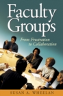 Image for Faculty groups: from frustration to collaboration
