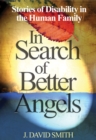 Image for In search of better angels: stories of disability in the human family