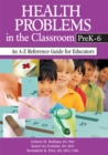 Image for Health problems in the classroom preK-6: an A-Z reference guide for educators