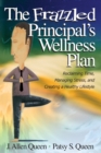 Image for The frazzled principal&#39;s wellness plan: reclaiming time, managing stress, and creating a healthy lifestyle