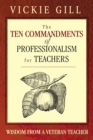 Image for The ten commandments of professionalism for teachers: wisdom from a veteran teacher