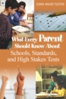 Image for What every parent should know about schools, standards, and high stakes tests