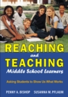 Image for Reaching and teaching middle school learners: asking students to show us what works