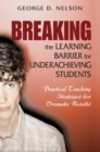 Image for Breaking the learning barrier for underachieving students: practical teaching strategies for dramatic results