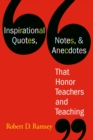 Image for Inspirational Quotes, Notes, &amp; Anecdotes That Honor Teachers and Teaching