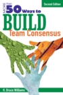 Image for More Than 50 Ways to Build Team Consensus