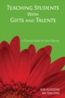 Image for Teaching students with gifts and talents: a practical guide for every teacher