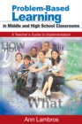Image for Problem-based learning in middle and high school classrooms: a teacher&#39;s guide to implementation