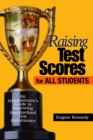 Image for Raising test scores for all students: an administrator&#39;s guide to improving standardized test performance