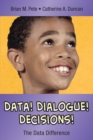 Image for Data! Dialogue! Decisions!: the data difference