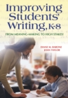 Image for Improving students&#39; writing, K-8: from meaning-making to high stakes!