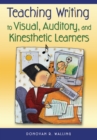 Image for Teaching writing to visual, auditory, and kinesthetic learners