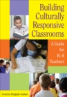 Image for Building culturally responsive classrooms: a guide for K-6 teachers