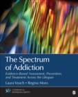 Image for The spectrum of addiction  : evidence-based assessment, prevention, and treatment across the lifespan